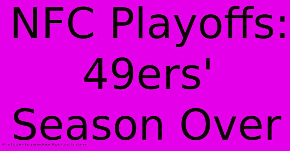 NFC Playoffs: 49ers' Season Over