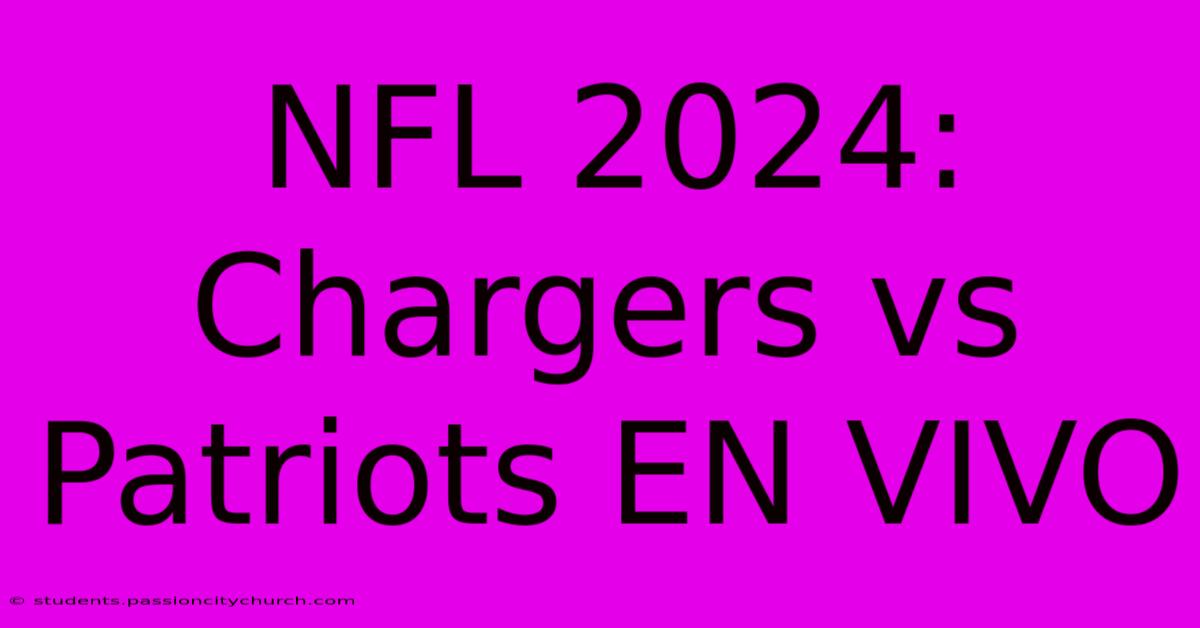 NFL 2024: Chargers Vs Patriots EN VIVO