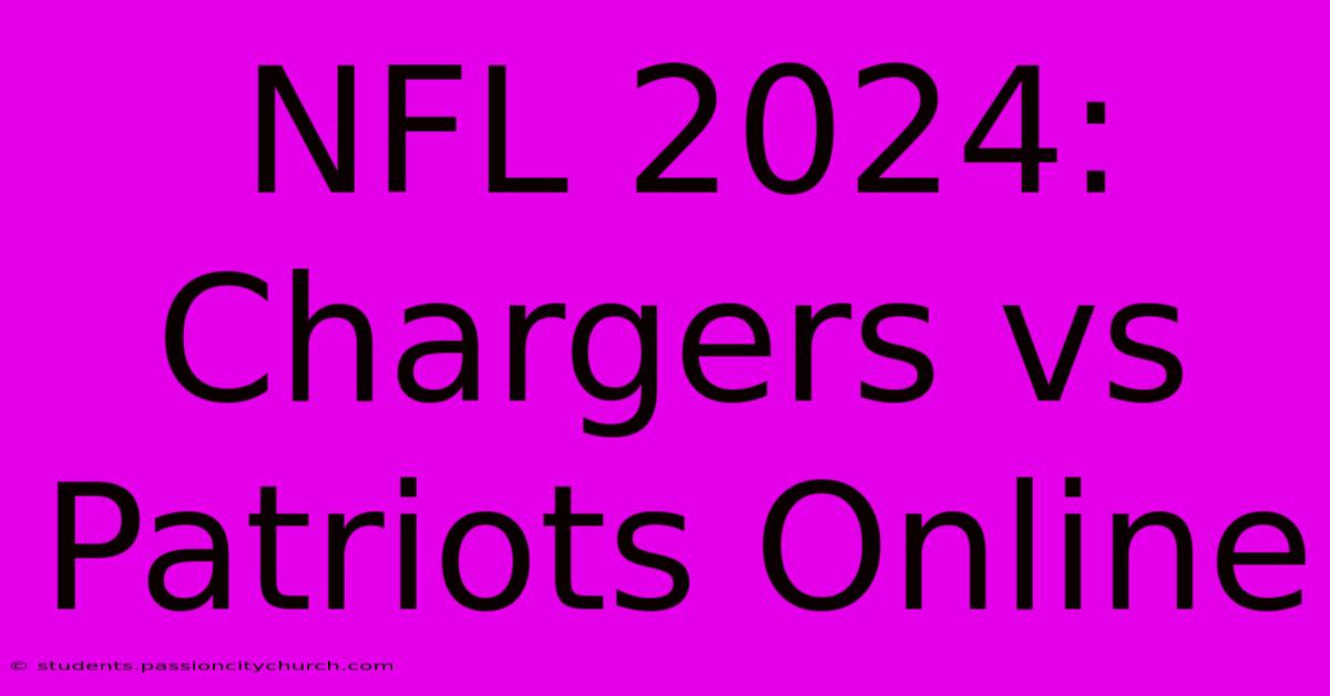 NFL 2024: Chargers Vs Patriots Online