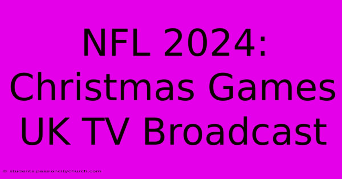 NFL 2024: Christmas Games UK TV Broadcast