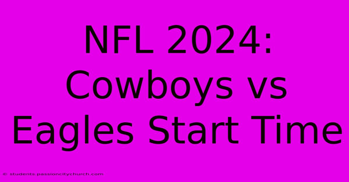 NFL 2024: Cowboys Vs Eagles Start Time