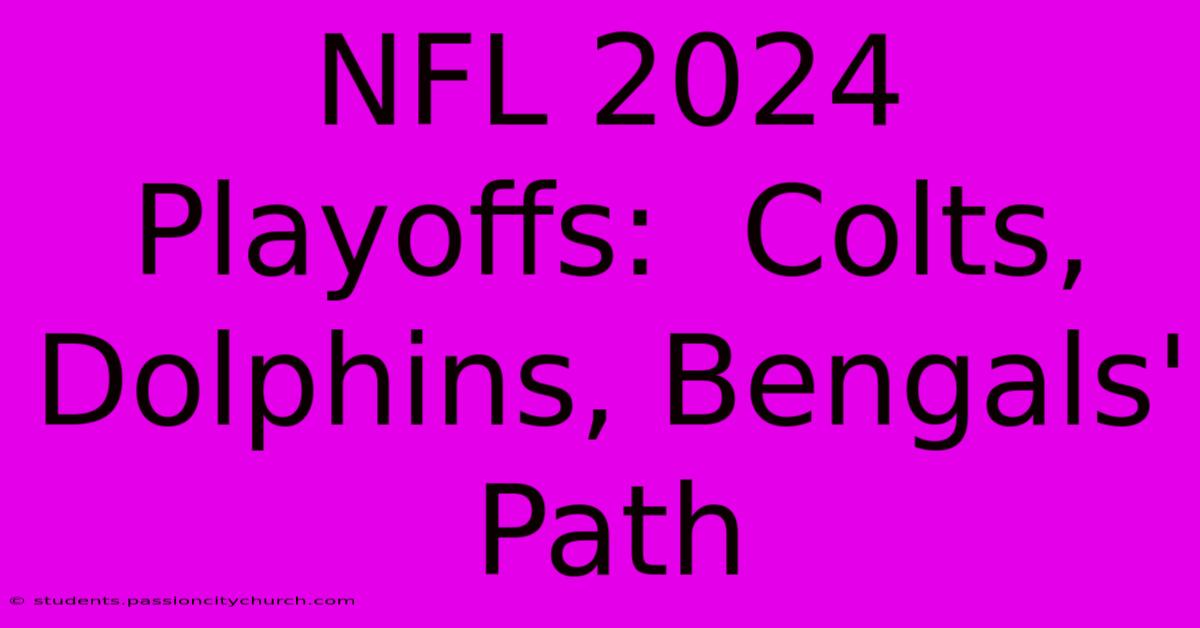 NFL 2024 Playoffs:  Colts, Dolphins, Bengals' Path