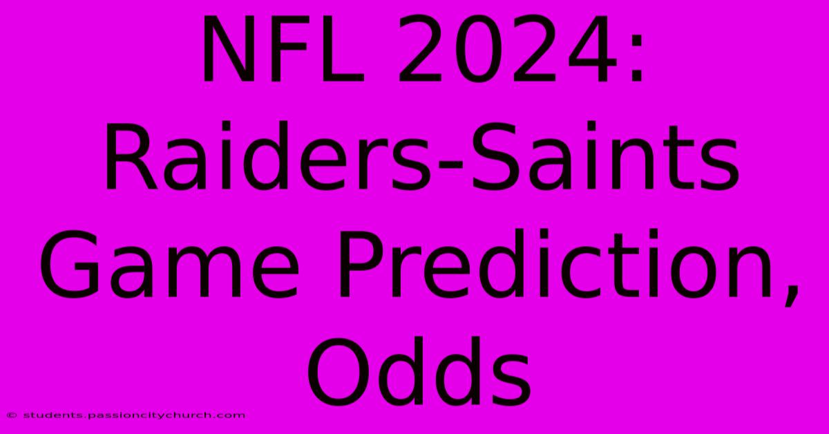 NFL 2024: Raiders-Saints Game Prediction, Odds