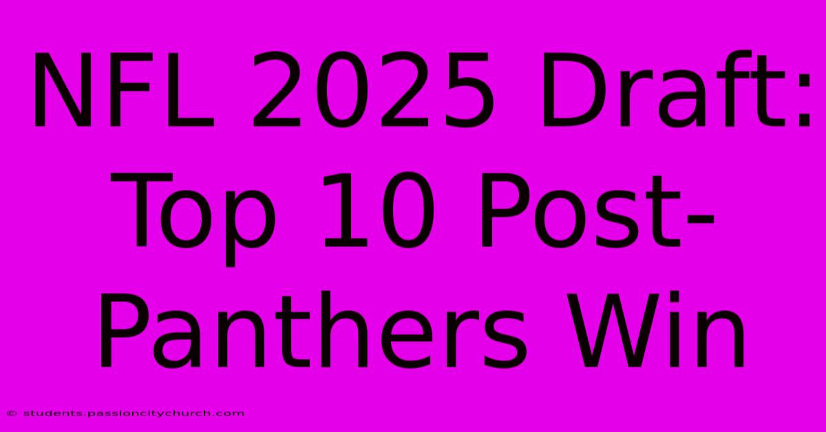 NFL 2025 Draft: Top 10 Post-Panthers Win