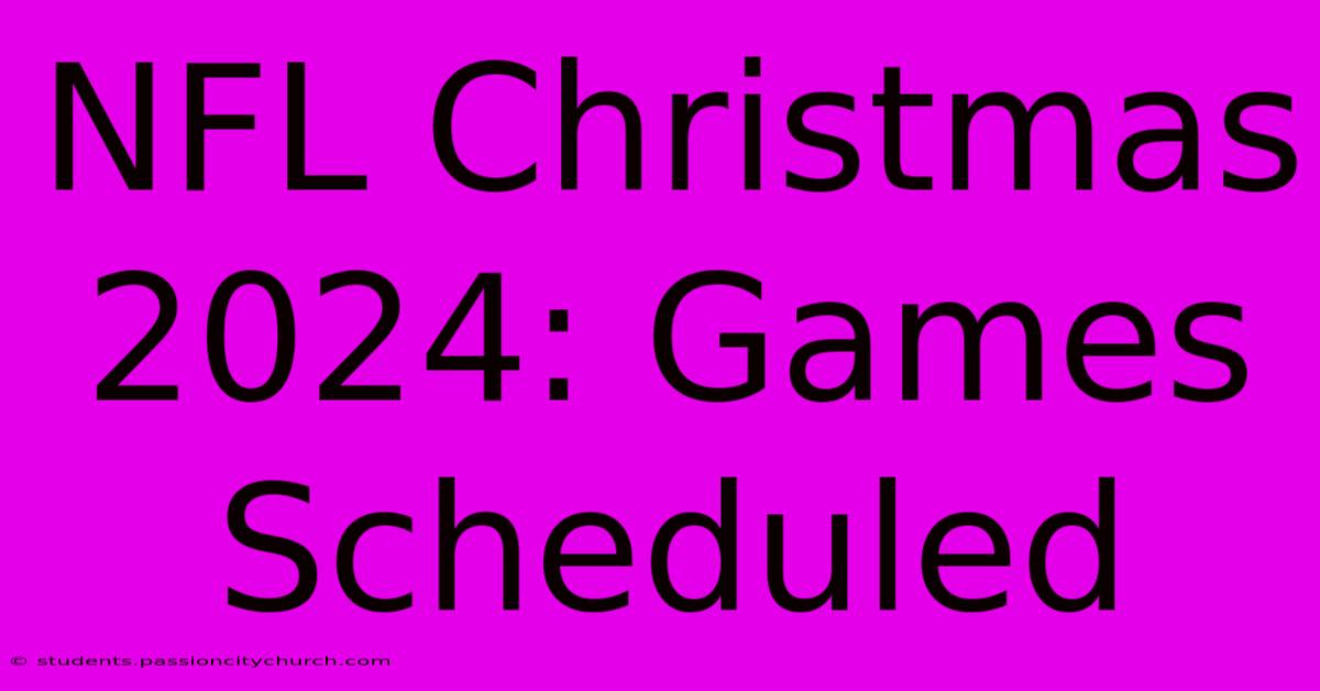 NFL Christmas 2024: Games Scheduled