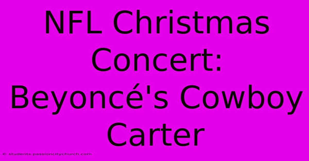 NFL Christmas Concert: Beyoncé's Cowboy Carter