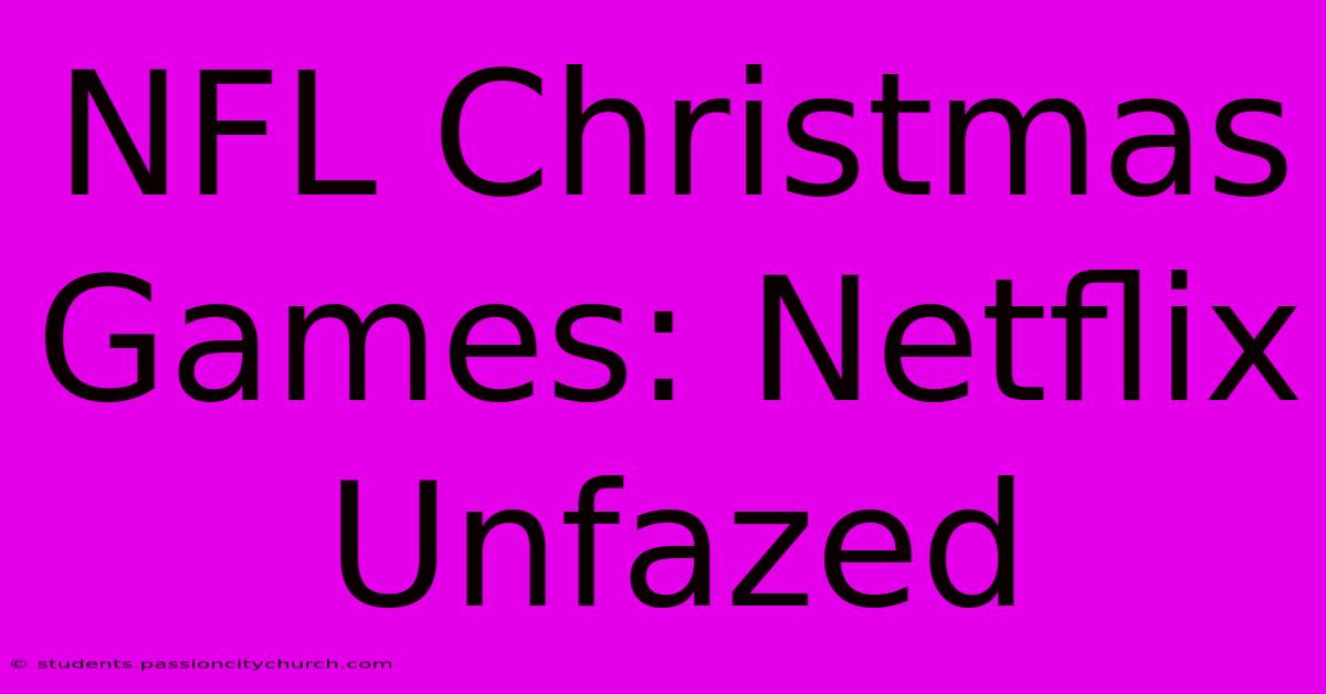 NFL Christmas Games: Netflix Unfazed