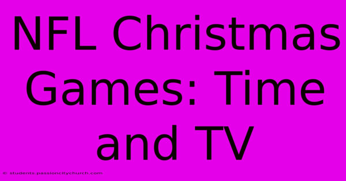 NFL Christmas Games: Time And TV