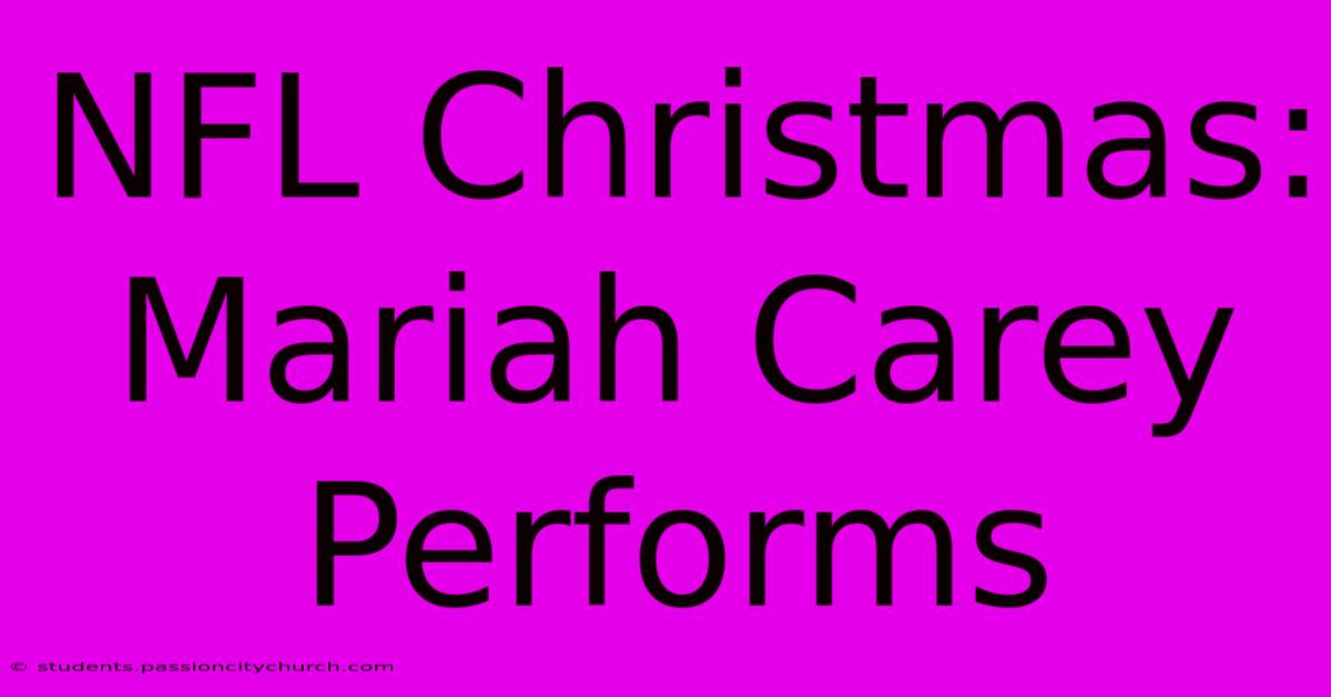 NFL Christmas: Mariah Carey Performs