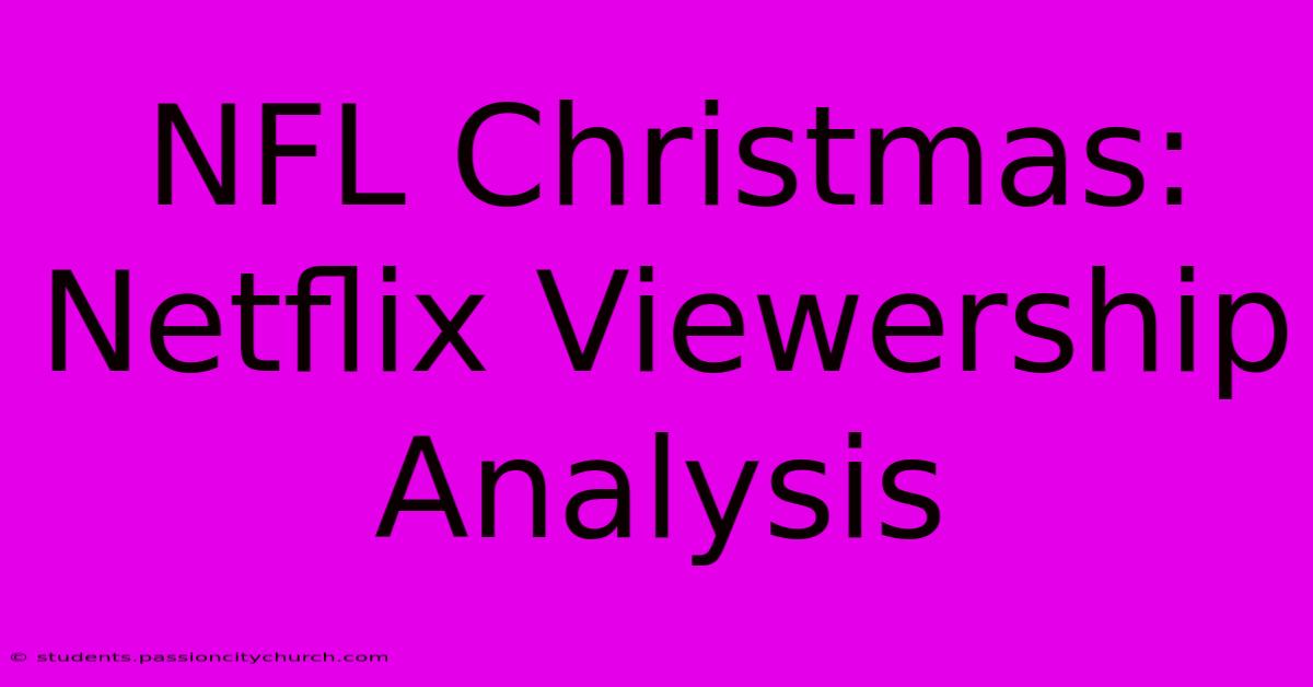 NFL Christmas: Netflix Viewership Analysis