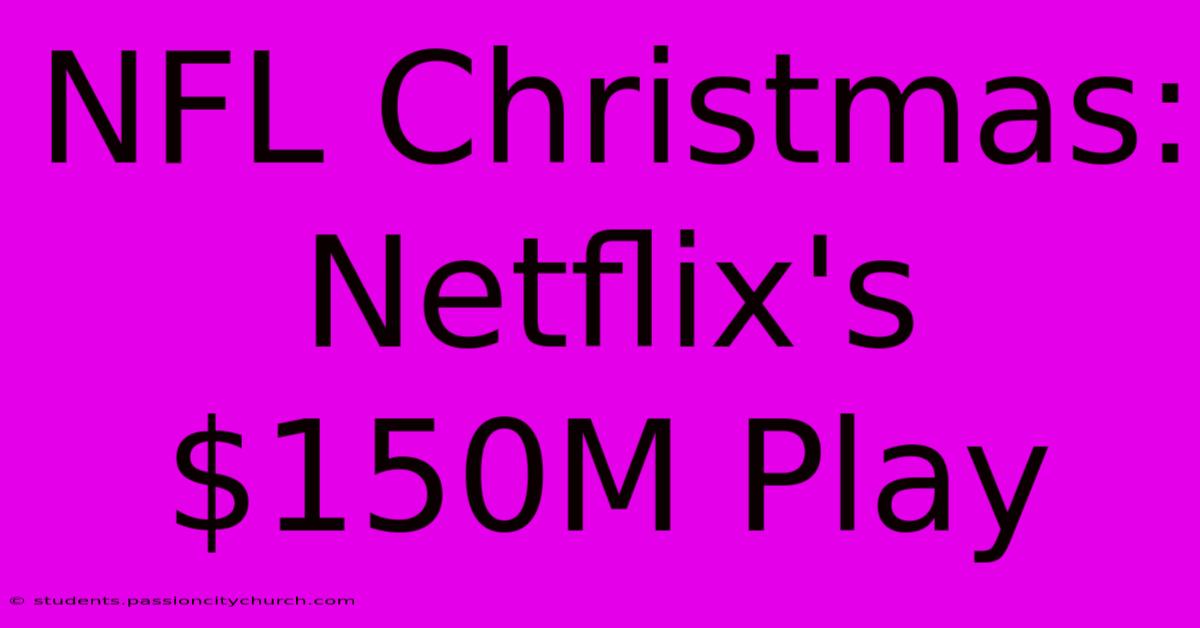 NFL Christmas: Netflix's $150M Play