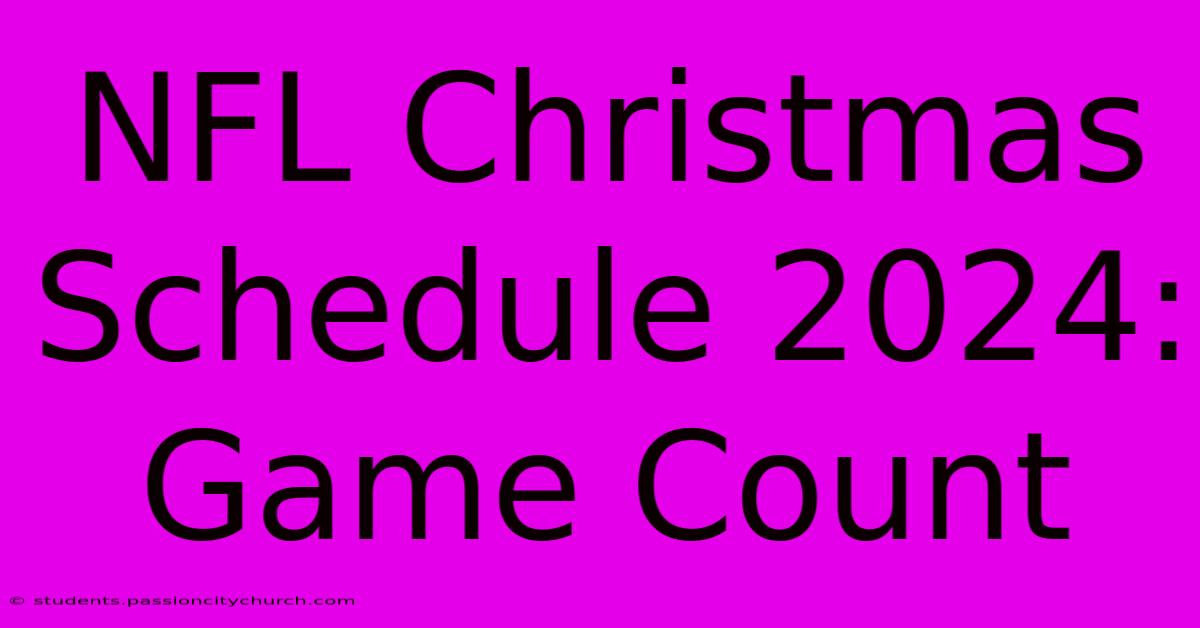 NFL Christmas Schedule 2024: Game Count