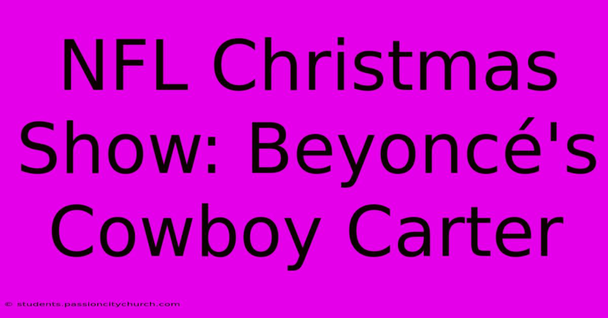 NFL Christmas Show: Beyoncé's Cowboy Carter