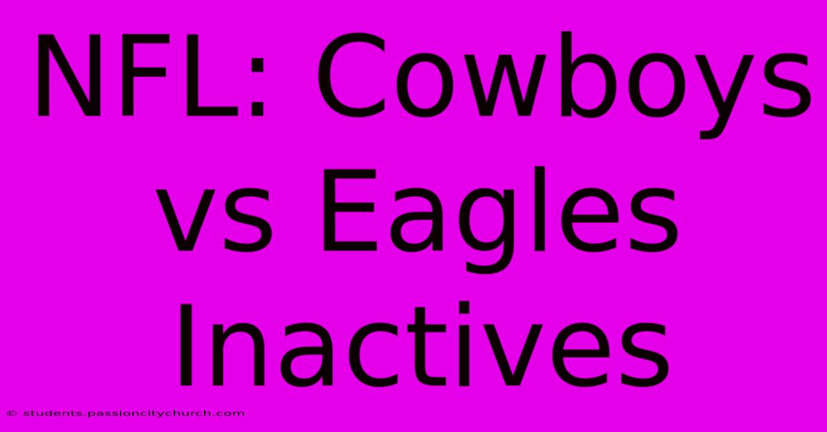 NFL: Cowboys Vs Eagles Inactives