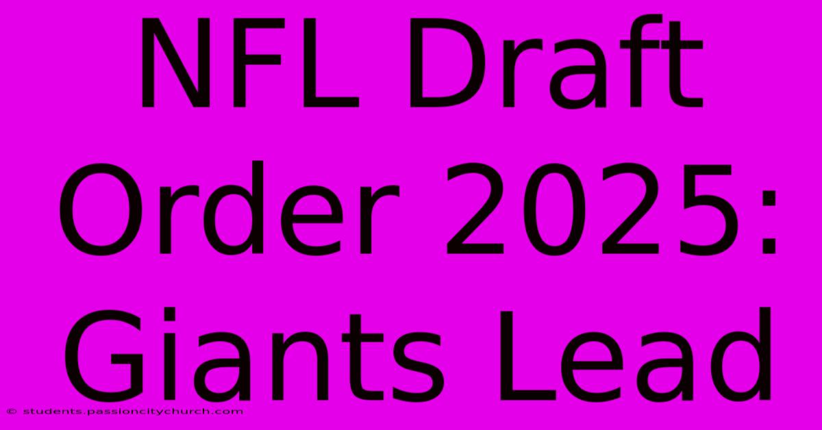 NFL Draft Order 2025: Giants Lead