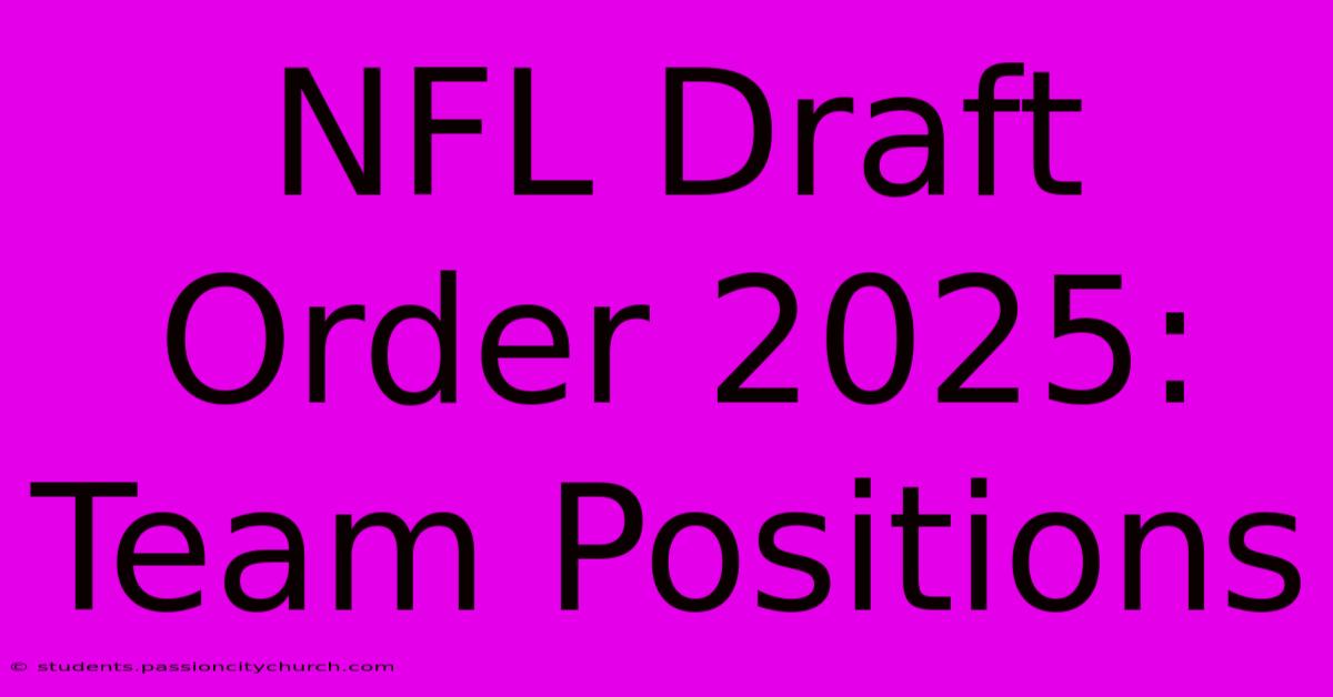 NFL Draft Order 2025: Team Positions