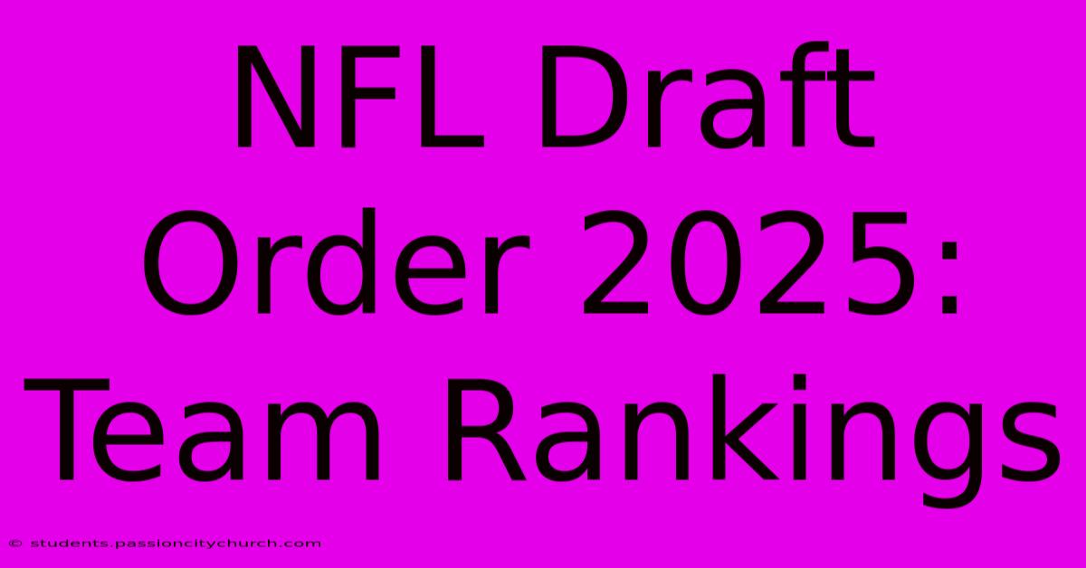 NFL Draft Order 2025: Team Rankings