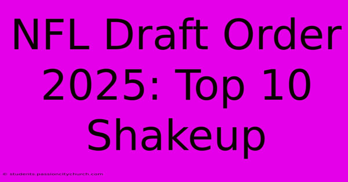 NFL Draft Order 2025: Top 10 Shakeup