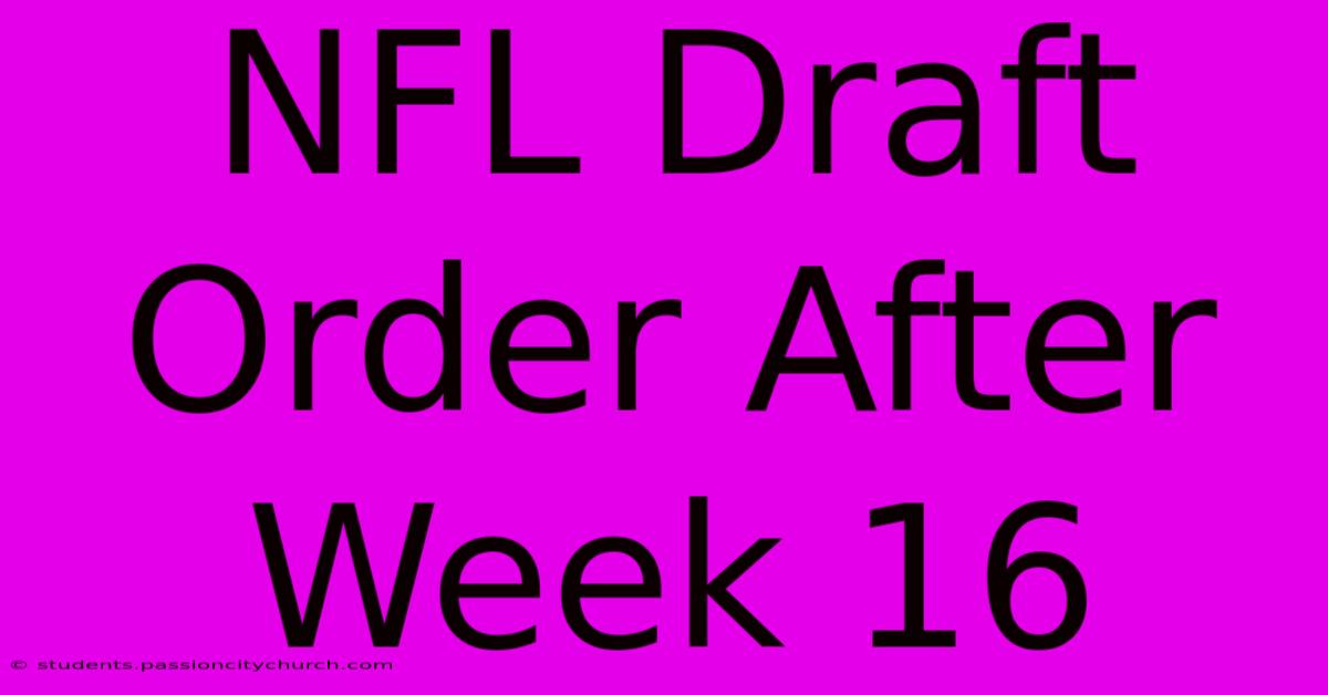 NFL Draft Order After Week 16