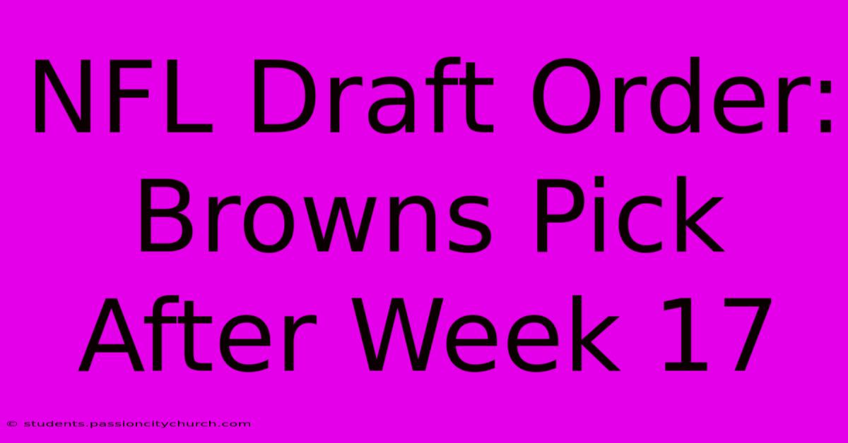 NFL Draft Order: Browns Pick After Week 17