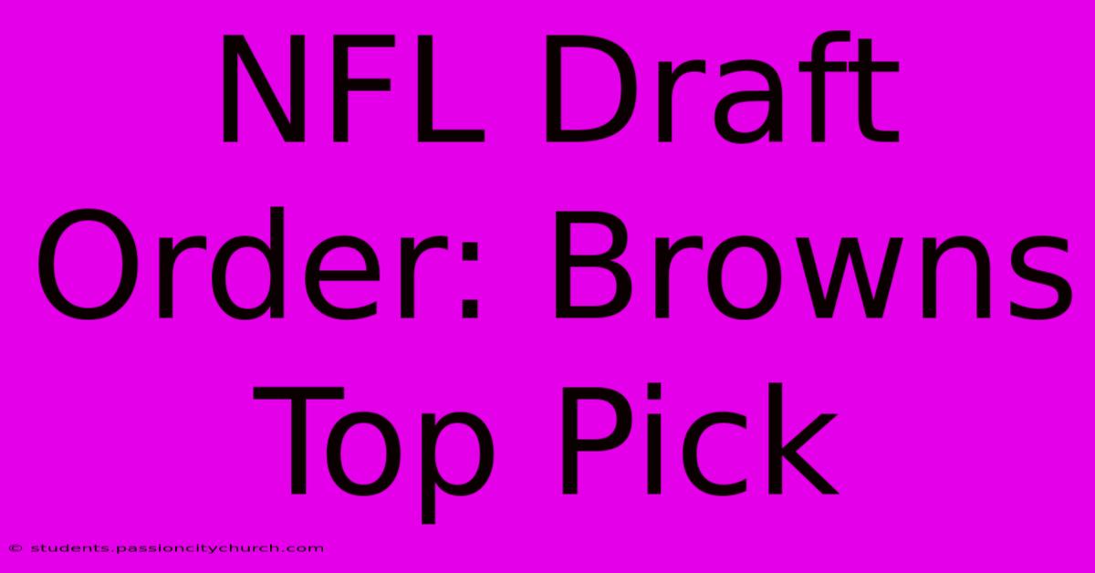 NFL Draft Order: Browns Top Pick