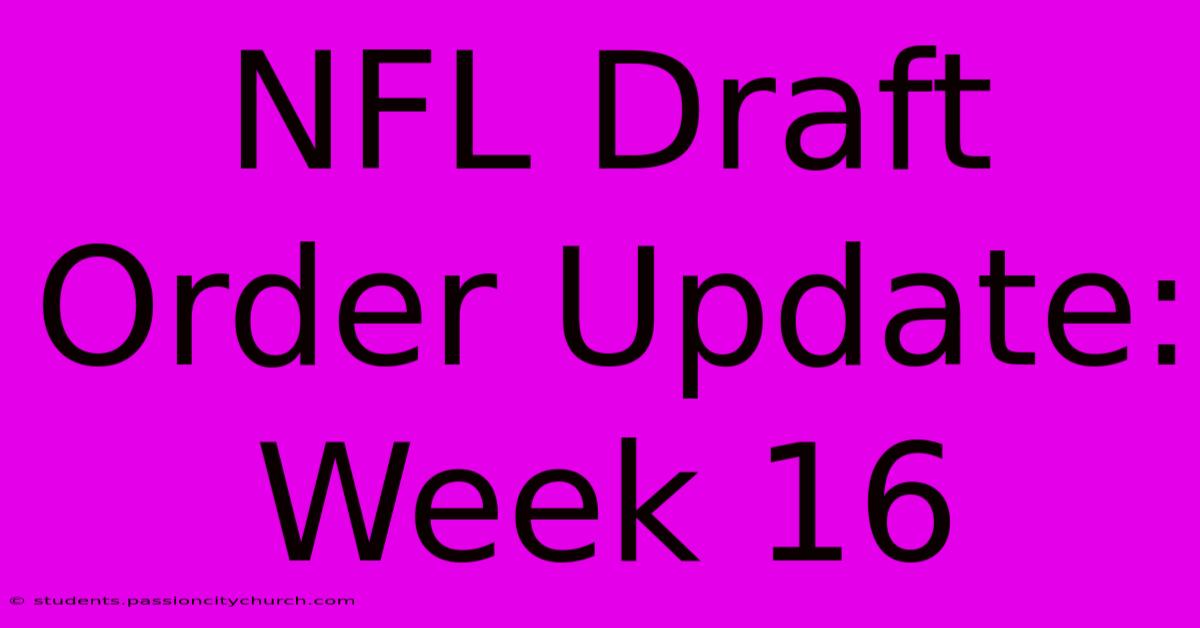 NFL Draft Order Update: Week 16