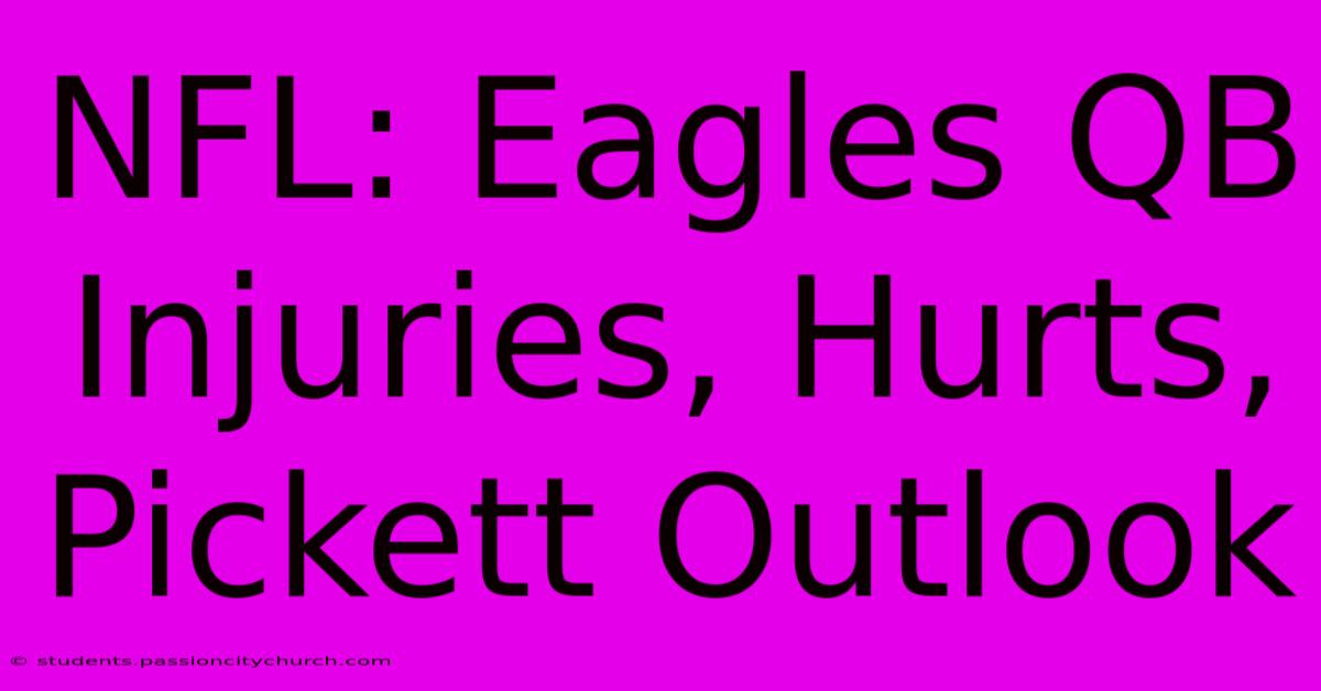 NFL: Eagles QB Injuries, Hurts, Pickett Outlook