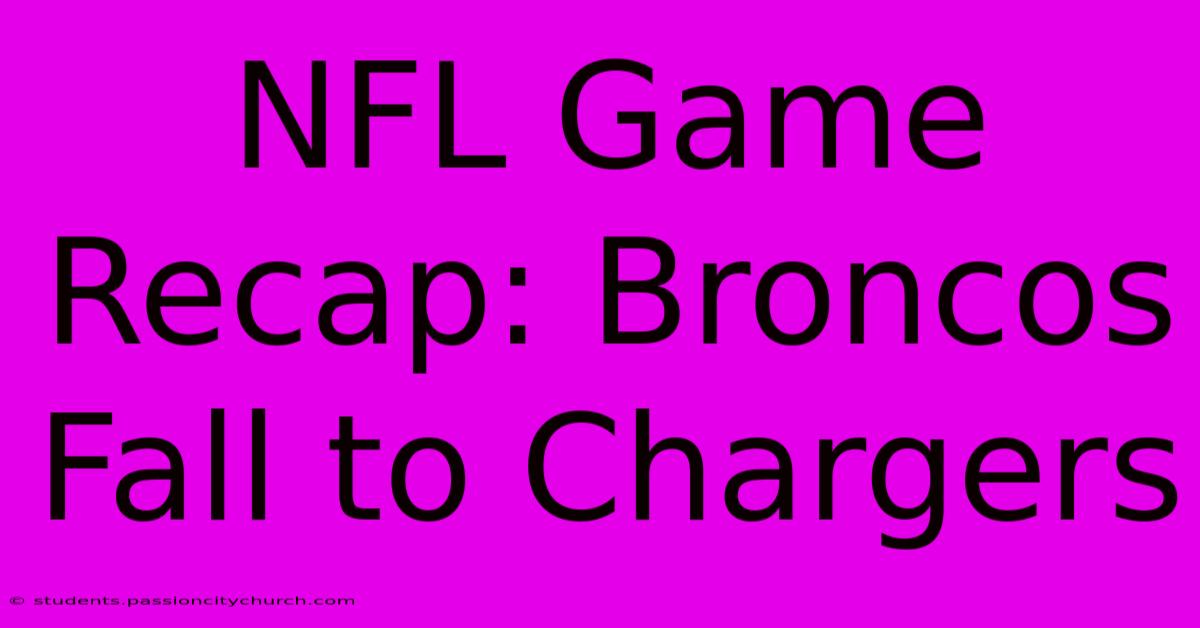 NFL Game Recap: Broncos Fall To Chargers