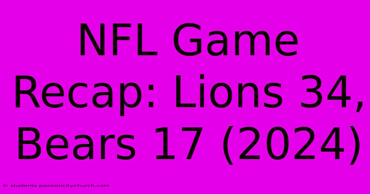 NFL Game Recap: Lions 34, Bears 17 (2024)