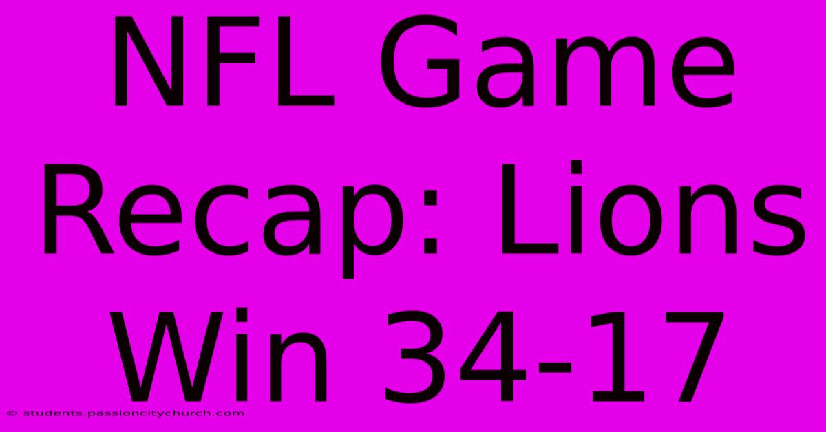 NFL Game Recap: Lions Win 34-17