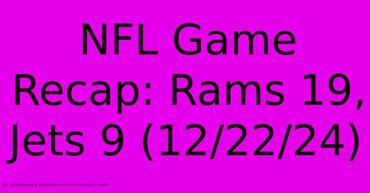 NFL Game Recap: Rams 19, Jets 9 (12/22/24)