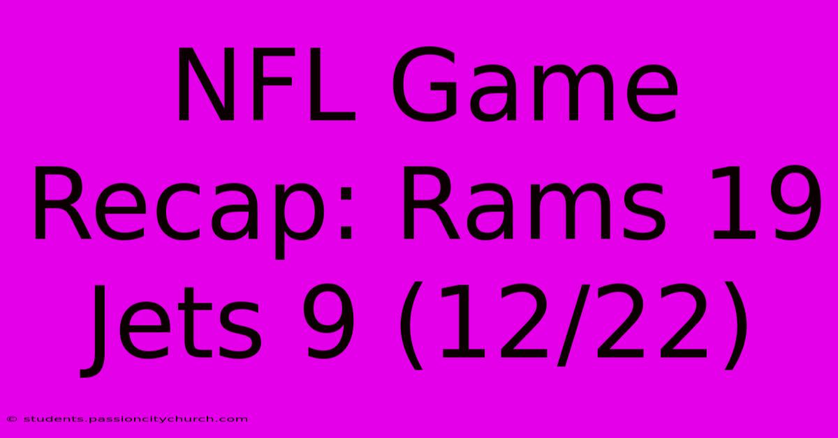 NFL Game Recap: Rams 19 Jets 9 (12/22)