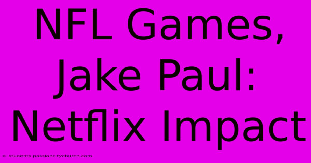 NFL Games, Jake Paul: Netflix Impact