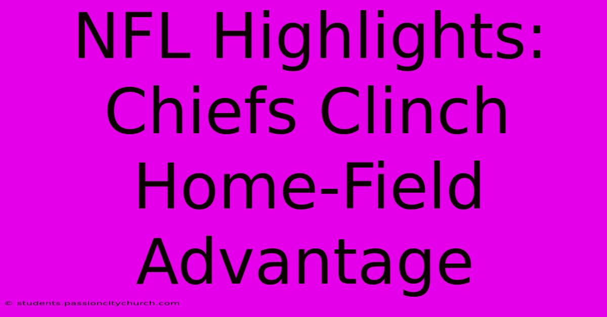 NFL Highlights: Chiefs Clinch Home-Field Advantage