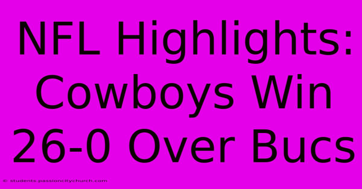 NFL Highlights: Cowboys Win 26-0 Over Bucs