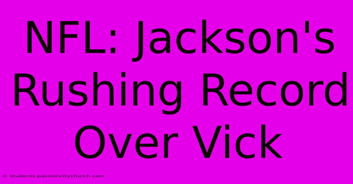 NFL: Jackson's Rushing Record Over Vick