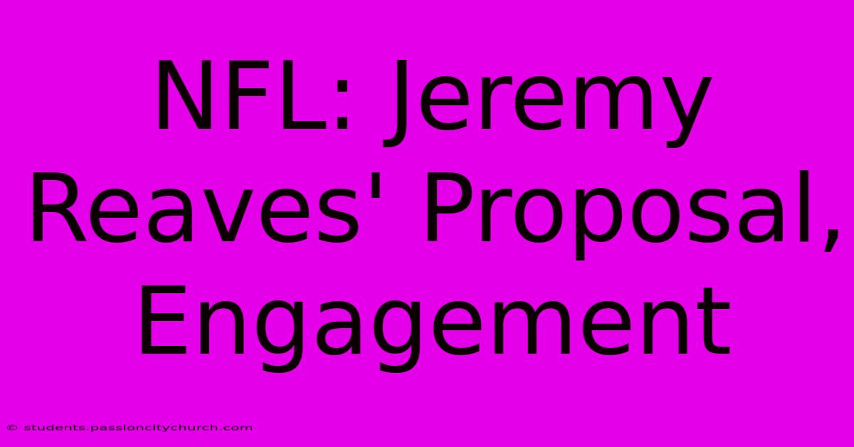 NFL: Jeremy Reaves' Proposal, Engagement