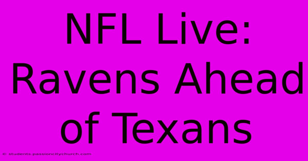 NFL Live: Ravens Ahead Of Texans