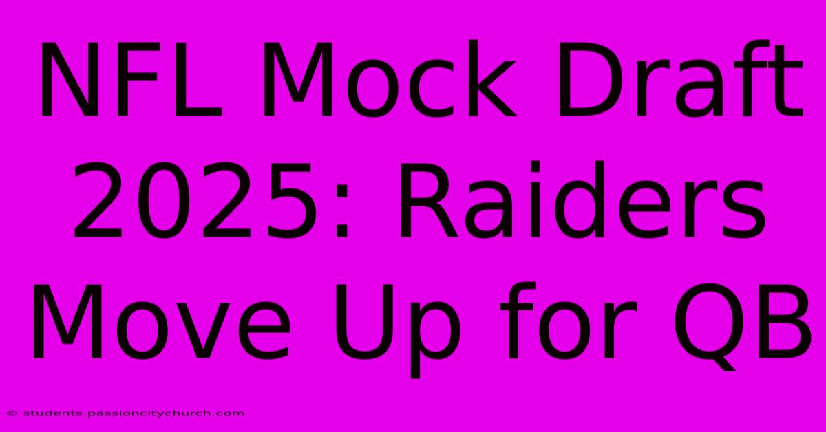 NFL Mock Draft 2025: Raiders Move Up For QB