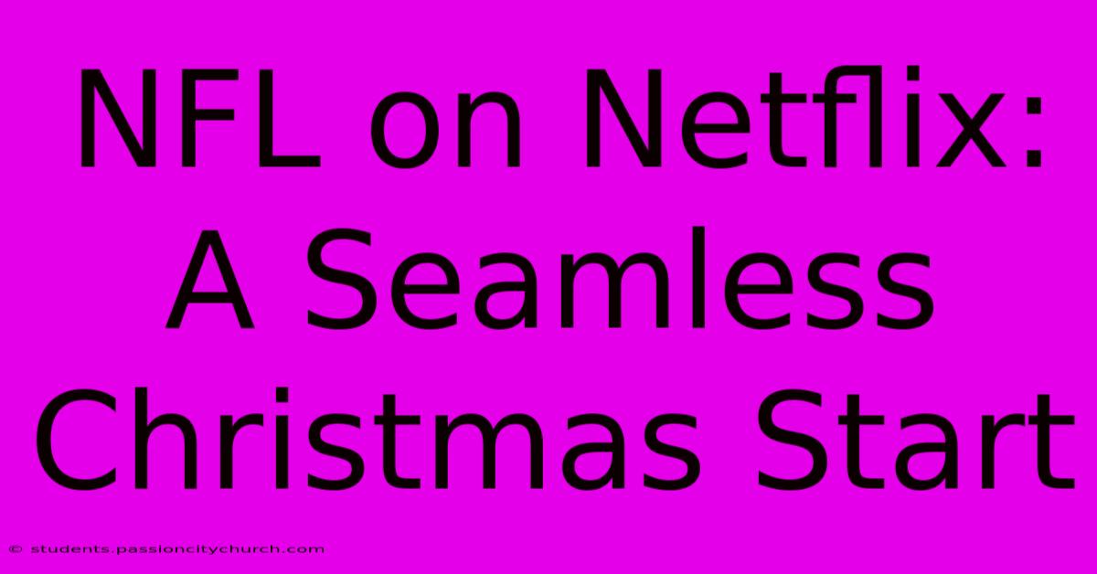 NFL On Netflix: A Seamless Christmas Start