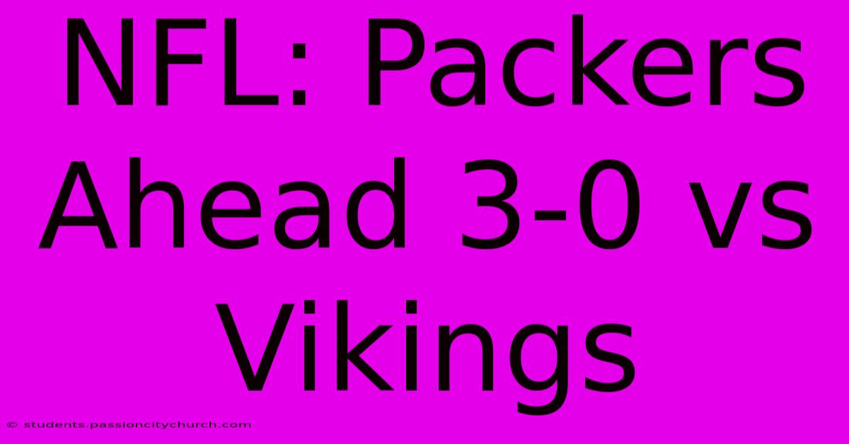 NFL: Packers Ahead 3-0 Vs Vikings