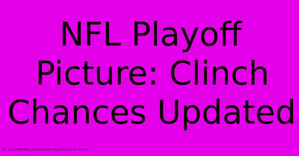 NFL Playoff Picture: Clinch Chances Updated