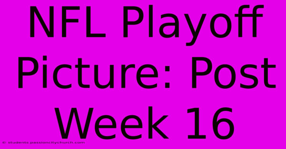 NFL Playoff Picture: Post Week 16