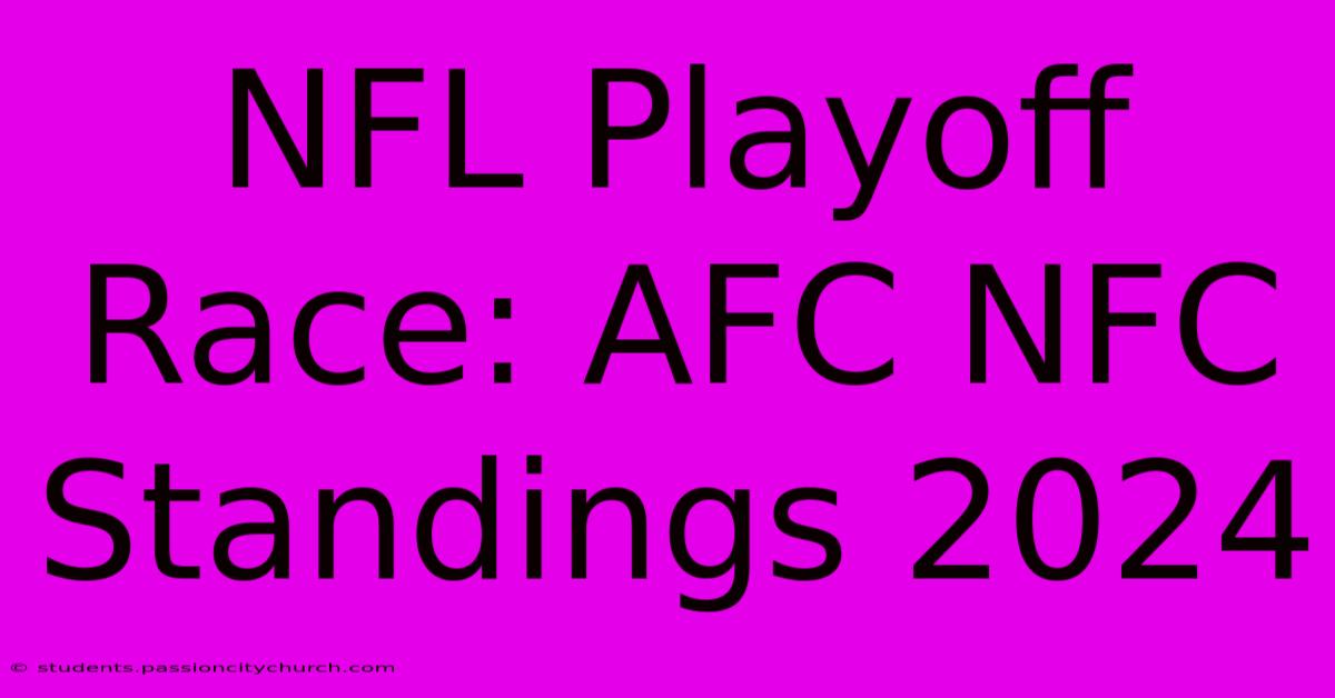 NFL Playoff Race: AFC NFC Standings 2024