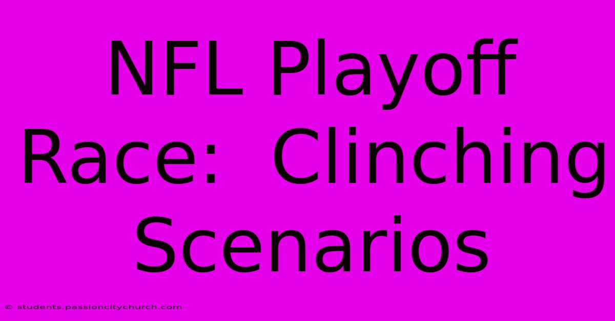 NFL Playoff Race:  Clinching Scenarios