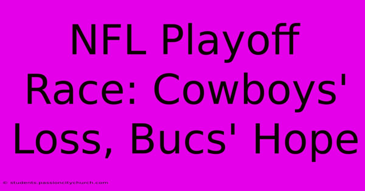 NFL Playoff Race: Cowboys' Loss, Bucs' Hope