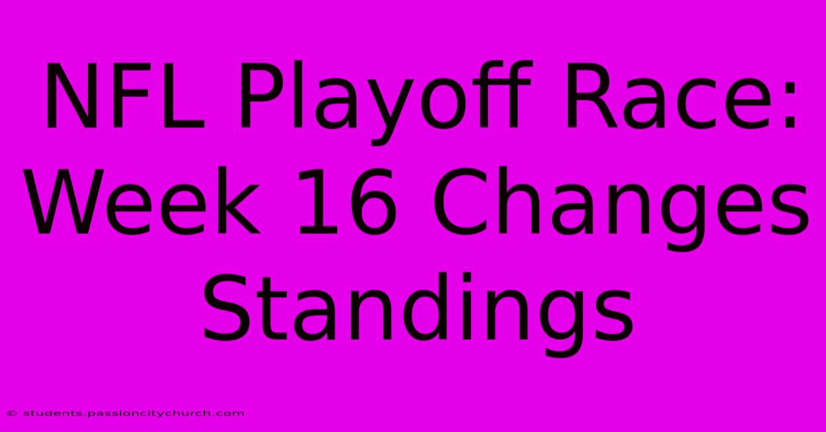 NFL Playoff Race: Week 16 Changes Standings