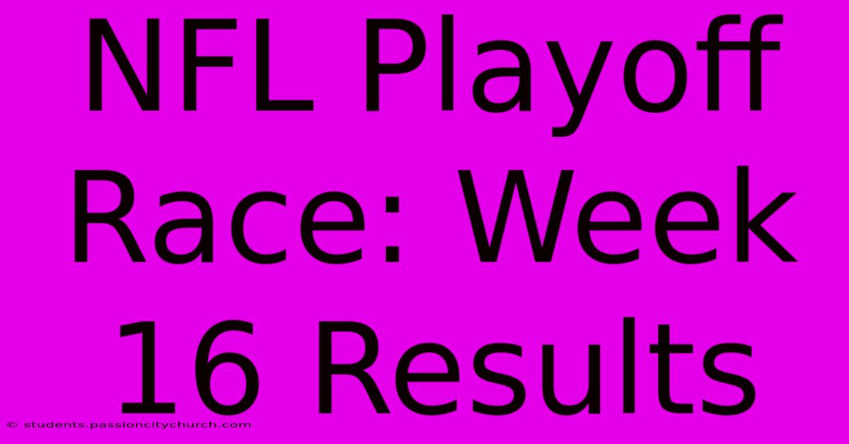 NFL Playoff Race: Week 16 Results