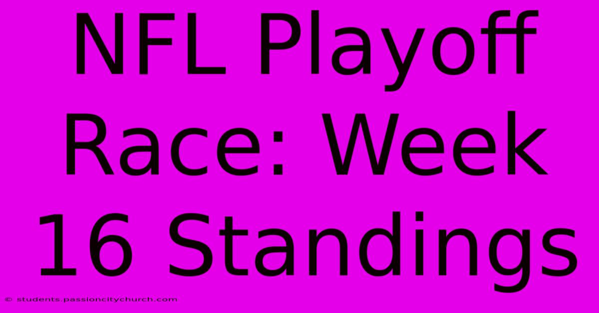 NFL Playoff Race: Week 16 Standings