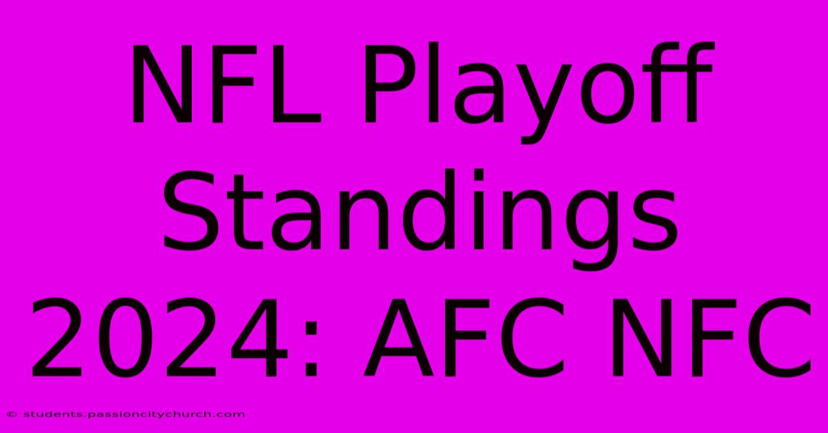 NFL Playoff Standings 2024: AFC NFC